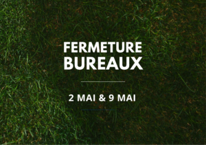 Fermeture des bureaux – Vendredis 2 & 9 mai